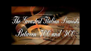 The Greatest Italian Pianists from the 18th, 19th and 20th century | Classical Music