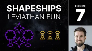 SHAPESHIPS e7 - Leviathan Fun (Human v Human)