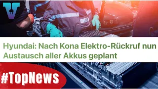 Rückruf und Akkutausch beim Kona Elektro - #topnews [Deutsch 4K] | Vision E Drive #72