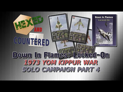 Down in Flames: Locked-On Solitaire 1973 Yom Kippur War Campaign - Part 4, Mission #5