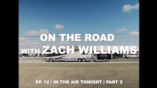 On the Road with Zach Williams | Episode 12 Part 2 | In The Air Tonight