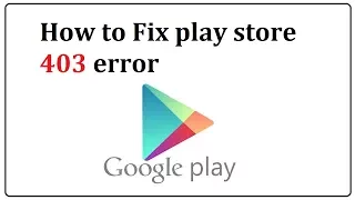play store 403 error fix play store 403 error fix