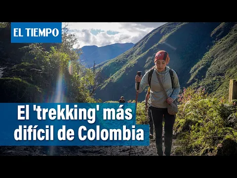 Así es la ruta de senderismo más difícil e inexplorada de Colombia | El Tiempo Así es la ruta de senderismo más difícil e inexplorada de Colombia | El Tiempo