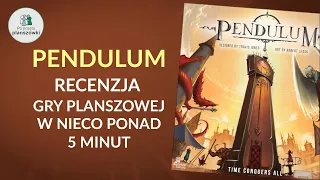Pendulum (Wahadło) - recenzja gry planszowej w nieco ponad 5 minut