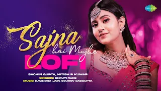 Sajna Hai Mujhe - LoFi | Anjali Arora | Shruti Rane | Gourov D |  Sachin Gupta | Nitish R Kumar