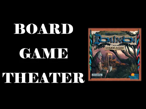 Board Game Theater: Dominion Dark Ages