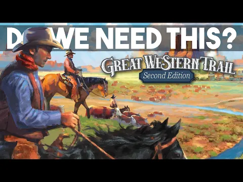 Great Western Trail 2nd Edition - Do We Need It?