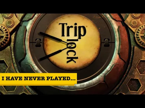 I Have Never Played... Triplock!
