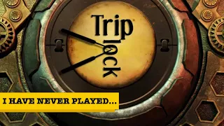 I Have Never Played... Triplock!