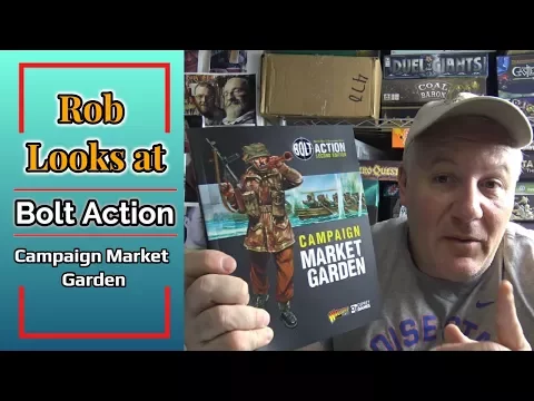 Rob Looks at Bolt Action Campaign Market Garden