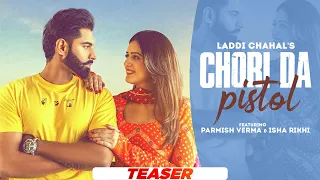 Chori Da Pistol (Teaser) | Laddi Chahal ft Parmish Verma & Isha Rikhi | Homeboy | Latest Song 2021