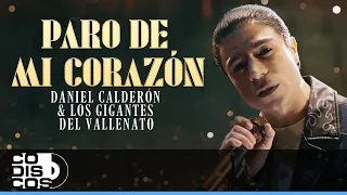 Paro De Mi Corazón, Daniel Calderón Y Los Gigantes Del Vallenato - Video Oficial