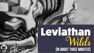 Leviathan Wilds in about 3 minutes