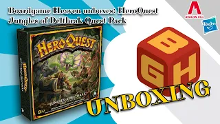 Board Game Heaven Unboxing 224: HeroQuest: Jungles of Delthrak (Avalon Hill & Hasbro)
