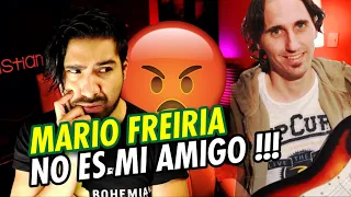 ¡MARIO FREIRIA NO ES MI AMIGO! | MI CONFLICTO CON 