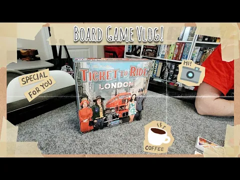 Board Game Vlog (Ticket To Ride London)