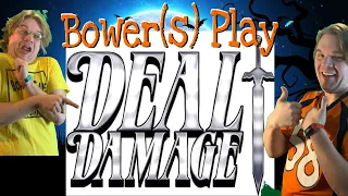 Bower(S) Play Deal Damage