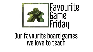 Favourite Game Friday - Our favorite board games we love to teach