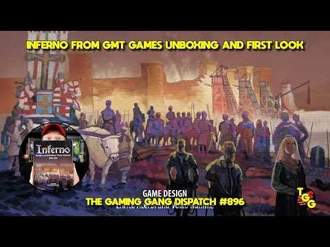 Inferno from GMT Games Unboxing and First Look on The Gaming Gang Dispatch EP 896