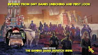 Inferno from GMT Games Unboxing and First Look on The Gaming Gang Dispatch EP 896