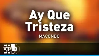 Ay Que Tristeza, Macondo - Audio
