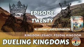 Dueling Kingdoms ️ Episode 20 (w/Distant Lands)