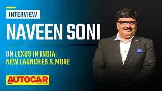 Lexus' launches for 2023, India's growth, local assembly & more - Naveen Soni |Q&A| Autocar India