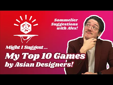 Top 10 Board Games by Asian Designers | Sommelier Suggestions with Alex!