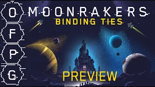 OFPG - Moonrakers: Binding Ties Preview