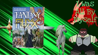 Sweet Sweet Fantasy Baby - A Fantasy Fluxx Solo Play by The Groom