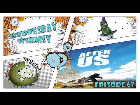 Wednesday Whimsy - Episode 67 - After Us
