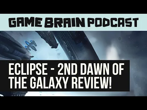 Eclipse: Second Dawn for the Galaxy Review (GAME BRAIN PODCAST AUDIO)