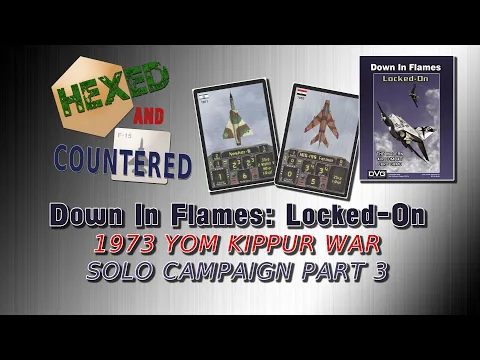 Down in Flames: Locked-On Solitaire 1973 Yom Kippur War Campaign - Part 3, Mission #4