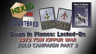 Down in Flames: Locked-On Solitaire 1973 Yom Kippur War Campaign - Part 3, Mission #4