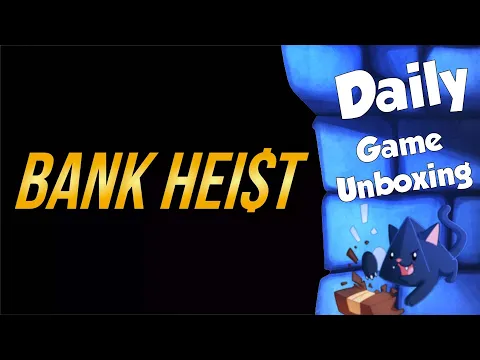 Bank Heist - Daily Game Unboxing