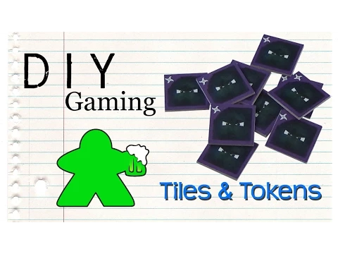 DIY Gaming - Tiles and Tokens