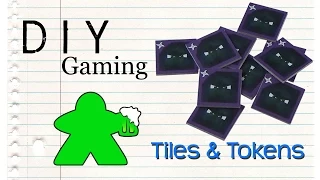 DIY Gaming - Tiles and Tokens