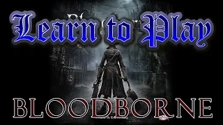 Learn to Play: Bloodborne