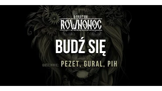 Donatan Percival Schuttenbach RÓWNONOC feat. Pezet, Gural, Pih - Budź Się [Audio]