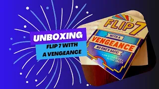 Unboxing Flip 7 with a vengeance