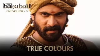 Baahubali OST - Volume 03 - True Colours | MM Keeravaani