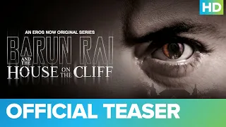 Barun Rai And The House On The Cliff - Official Teaser | Priyanshu Chatterjee | An Eros Now Original