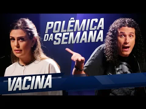 POLÊMICA DA SEMANA – VACINA