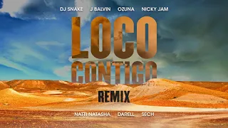 LOCO CONTIGO REMIX DJ SNAKE  J BALVIN  OZUNA  NICKY JAM  NATTI NATASHA  DARREL & SECH