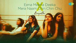 Eena Meena Deeka x Mera Naam Chin Chin Chu - Acapella | Oh Womaniya | Saregama Recreations