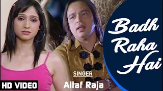 Altaf Raja | Badh Raha Hai - HD VIDEO |  Dil Ke Tukde Hazar Huye | Romantic Sad Song