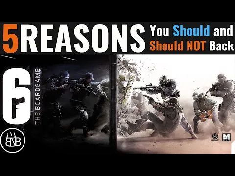 6 Siege: The Board Game - 5 Reasons You Should and Should NOT Back It