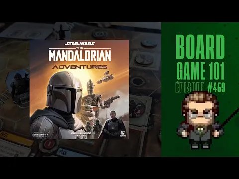 Board Game 101 (EP459) The Mandalorian Adventures - Règles et critique