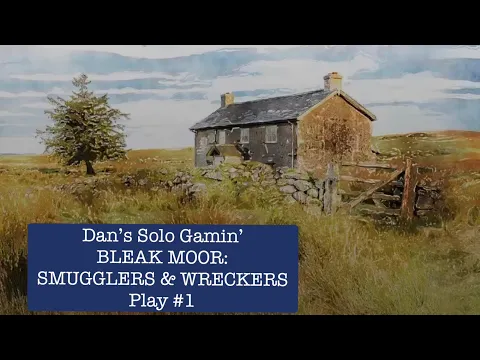 BLEAK MOOR: SMUGGLERS & WRECKERS Play #1 | Dan's Solo Gamin'