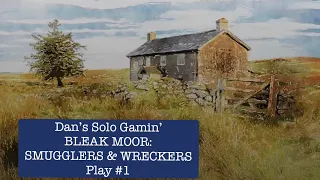 BLEAK MOOR: SMUGGLERS & WRECKERS Play #1 | Dan's Solo Gamin'